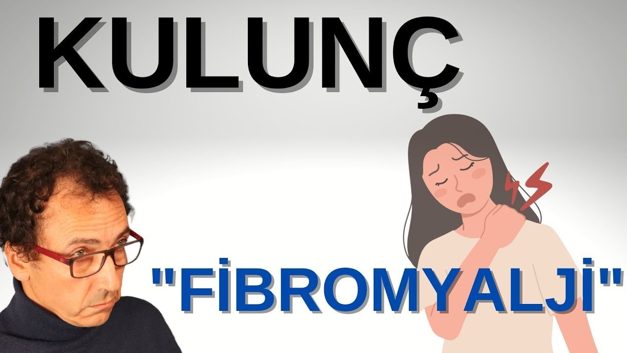 FİBROMYALJİ (KULUNÇ AĞRILARI)